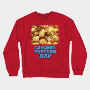 April 6th - Caramel Popcorn Day Crewneck Sweatshirt